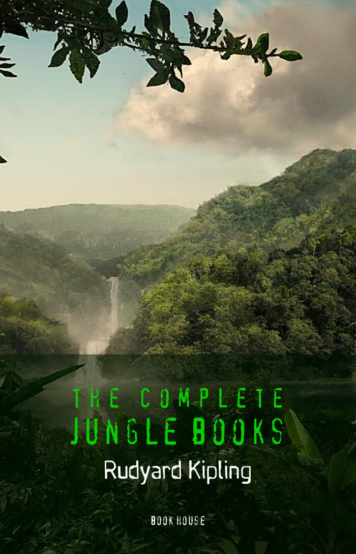 Rudyard Kipling: The Complete Jungle Books [The Jungle Book & The Second Jungle Book]
