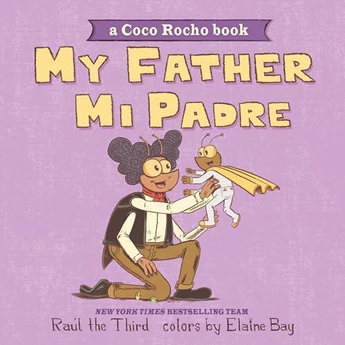 My Father, Mi Padre: A Coco Rocho Book, Bilingual English-Spanish (World of ¡Vamos!)
