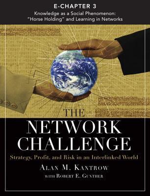 The Network Challenge (Chapter 3): Knowledge as a Social Phenomenon: The Role of Horse Holding and Learning in Networks