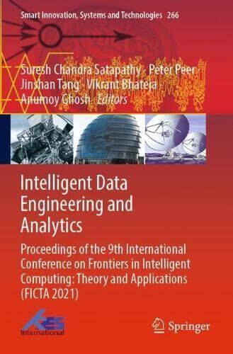 Intelligent Data Engineering and Analytics: Proceedings of the 9th International Conference on Frontiers in Intelligent Computing: Theory and ... Innovation, Systems and Technologies, 266)