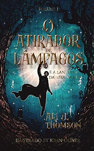 O ATIRADOR DE LÂMPAGOS: E A LANTERNA DA MEIA-NOITE