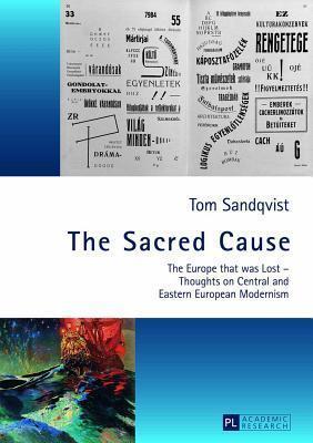Sacred Cause: The Europe That Was Lost - Thoughts on Central and Eastern European Modernism