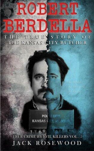 Robert Berdella: The True Story of the Kansas City Butcher