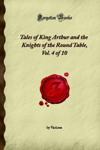 Tales of King Arthur and the Knights of the Round Table, Vol. 4 of 10