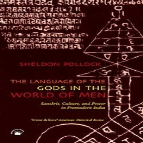 The Language of the Gods in the World of Men: Sanskrit, Culture, and Power in Premodern India