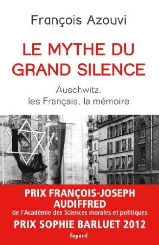 Le mythe du grand silence: Auschwitz, les Français, la mémoire (Divers Histoire)