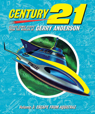 Gerry Anderson's Century 21: Volume Three: Adventure in the 21st Century