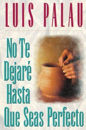 No te dejaré hasta que seas perfecto