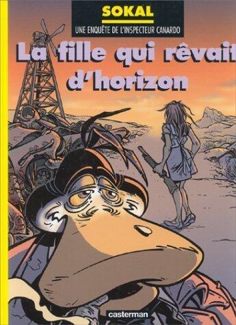 L'Inspecteur Canardo. tome 10 : La fille qui rêvait d'horizon de Sokal. Benoît (2000) Cartonné