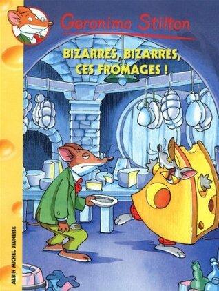 Bizarres, bizarres, ces fromages!