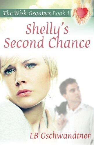 Shelly's Second Chance (The Wish Granters, Book One)