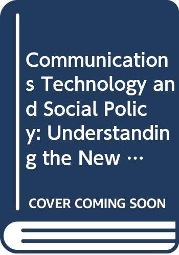 Communications Technology and Social Policy: Understanding the New Cultural Revolution",