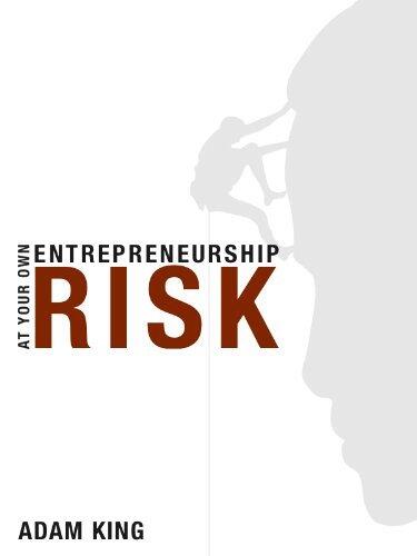 Entrepreneurship At Your Own Risk