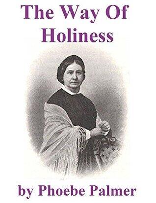 The Way of Holiness: with Notes by the Way