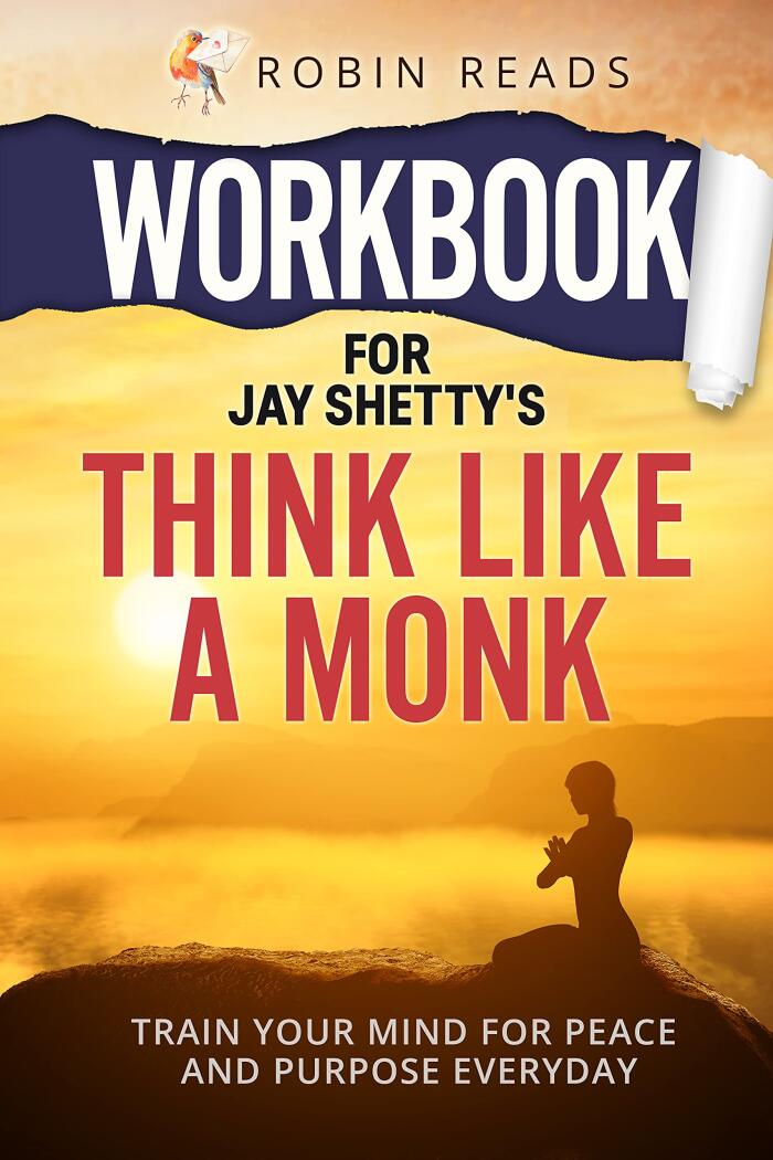 Workbook For Think Like A Monk: Train Your Mind For Peace and Purpose Everyday