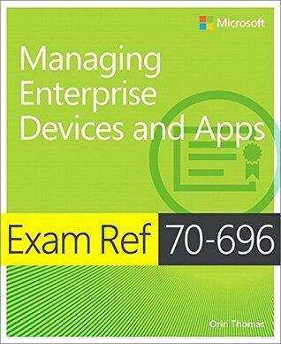 Exam Ref 70-696 Managing Enterprise Devices and Apps