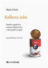 Kafkova juha: popolna zgodovina svetovne književnosti v štirinajstih receptih