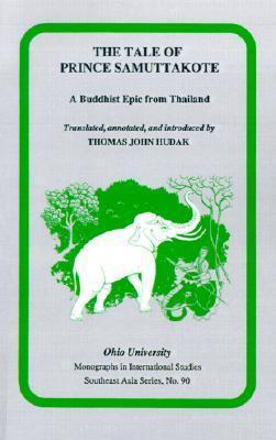 The Tales Of Prince Samuttakote: A Buddhist Epic from Thailand (Volume 90)