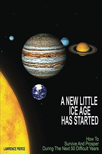 A New Little Ice Age Has Started: How to survive and prosper during the next 50 difficult years.