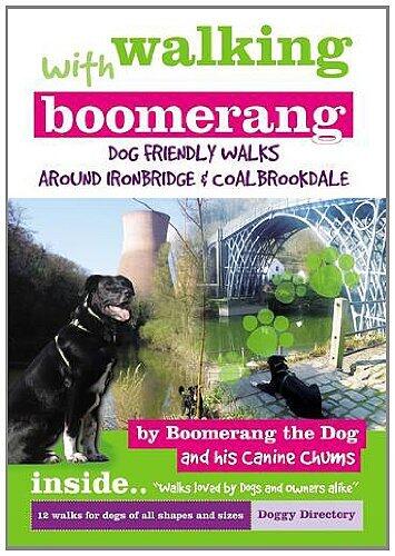 Walking with Boomerang: A Dog Walkers Guide to Coalbrookdale and Ironbridge