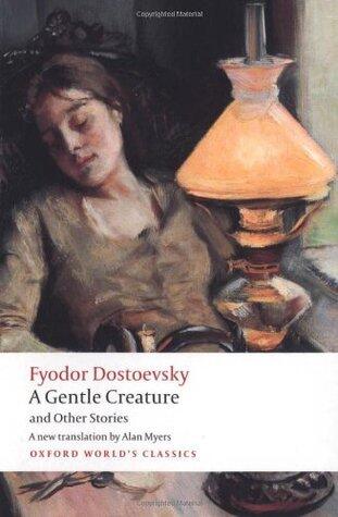 A Gentle Creature and Other Stories: White Nights; A Gentle Creature; The Dream of a Ridiculous Man