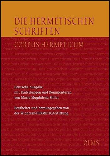 Die Hermetischen Schriften: Corpus Hermeticum. Deutsche Ausgabe mit Einleitungen und Kommentaren von Maria Magdalena Miller. Bearbeitet und ... unter Mitarbeit von Alexander Schmid