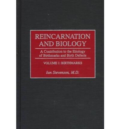 [(Reincarnation and Biology: A Contribution to the Etiology of Birthmarks and Birth Defects)] [Author: Ian Stevenson] published on