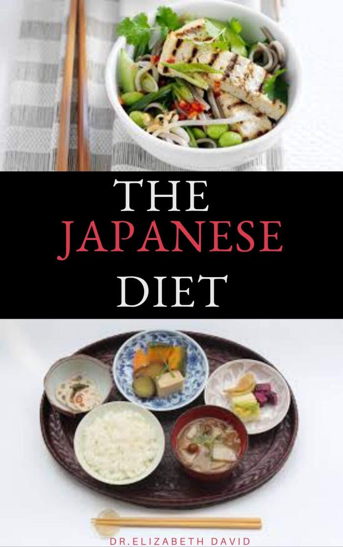 THE JAPANESE DIET: The Secret of Japanese Diet to Healthy Living and Long Life : Includes