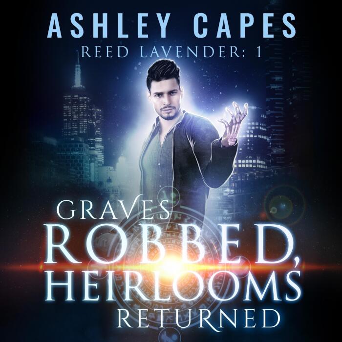 Graves Robbed, Heirlooms Returned: Reed Lavender, Book 1