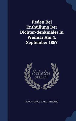 Reden bei Enthüllung der Dichter-Denkmäler in Weimar am 4. September 1857