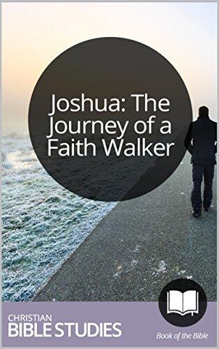 Joshua: The Journey of a Faith Walker: 8 Session Bible Study: Lessons on how to live a life of extraordinary faith.