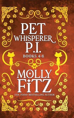 Pet Whisperer P.I. Books 4-6: Three Chaotic Cat Mysteries with a Psychic Twist