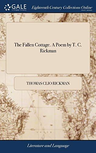 The Fallen Cottage. A Poem by T. C. Rickman