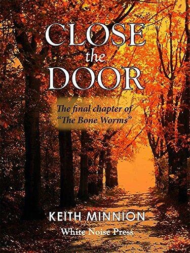 Close the Door - A Short Story: The final chapter of "The Bone Worms"