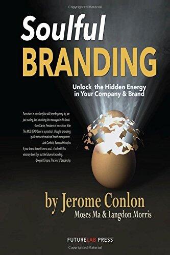 Soulful Branding: Unlock the Hidden Energy in Your Company & Brand: Pre-publication Beta V0.9