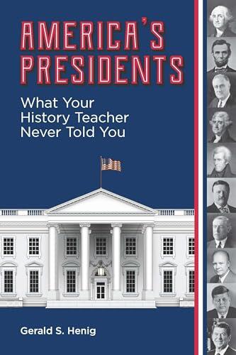 America’s Presidents: What Your History Teacher Never Told You