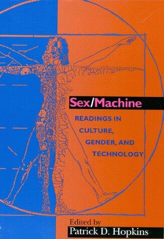 Sex/Machine: Readings in Culture, Gender and Technology