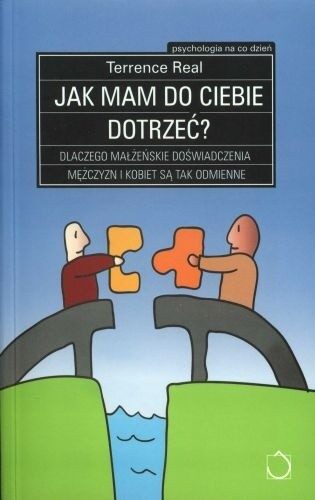 Jak mam do ciebie dotrzeć? Dlaczego małżeńskie doświadczenia mężczyzn i kobiet są tak odmienne