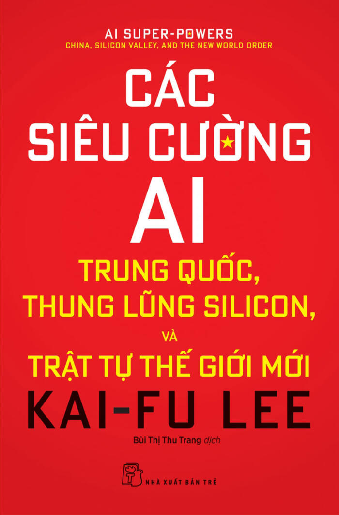 Cáo Siêu Cướng AI: Trung Quốc, Thung Lũng Silicon, Và Trật Tự Thế Giới Mới