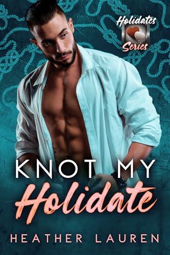 Knot My Holidate: An Unexpectedly Married RomCom: Waking up married to my firefighter neighbor
