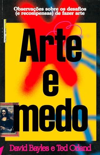 Arte e medo: Observações sobre os desafios (e recompensas) de fazer arte