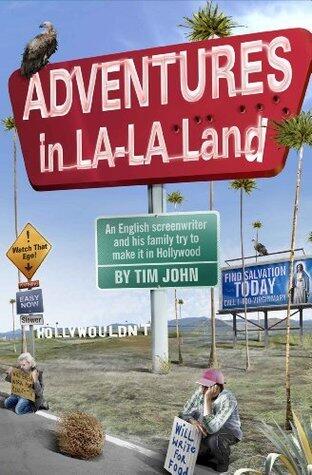 Adventures in LA-LA Land: An English screenwriter and his family try to make it in Hollywood