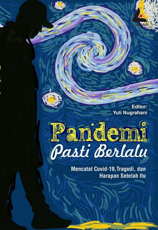 Pandemi Pasti Berlalu: Mencatat Covid-19, Tragedi, dan Harapan Setelah Itu