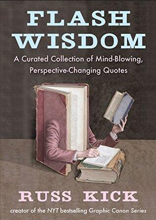 Flash Wisdom: A Curated Collection of Mind-Blowing, Perspective-Changing Quotes