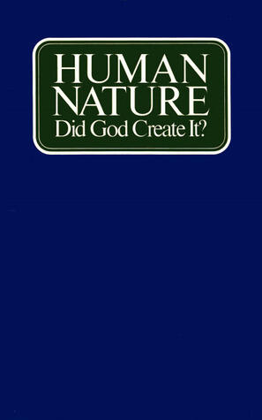HUMAN NATURE Did God Create It?
