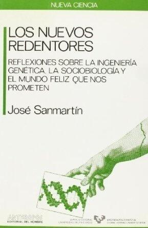 Los nuevos redentores: Reflexiones sobre la ingeniería genética, la sociobiología y el mundo feliz que nos prometen
