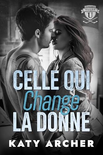 Celle qui change la donne: Romance sportive universitaire (Nolan U : hockey t. 3)