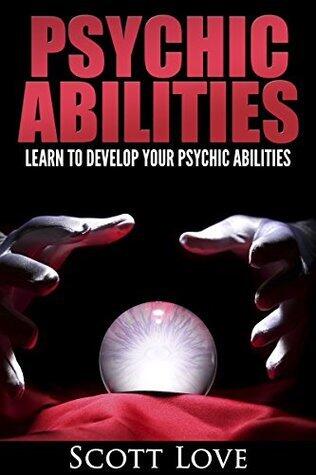 Psychic Abilities: Learn to Develop Your Psychic Abilities