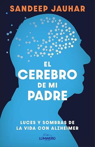 El Cerebro de Mi Padre: Luces y Sombras de la Vida con Alzheimer