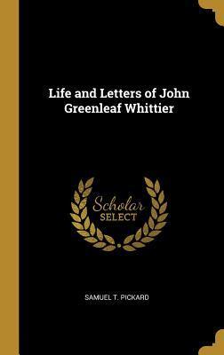 Life and Letters of John Greenleaf Whittier